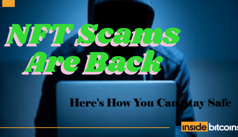 NFT Scams Are Back – Here’s How To Avoid Scams In OTC Trades